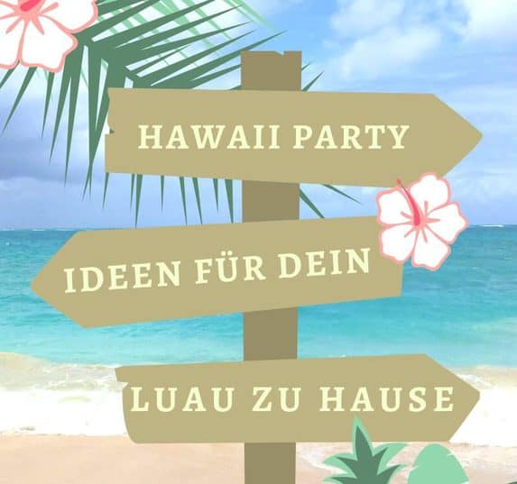 Tipps für deine perfekte Luau Party. Hawaii Party Ideen: hawaiianische Musik, Hawaii Party Deko, Hawaiianisches Essen und das Hawaii Party Outfit.