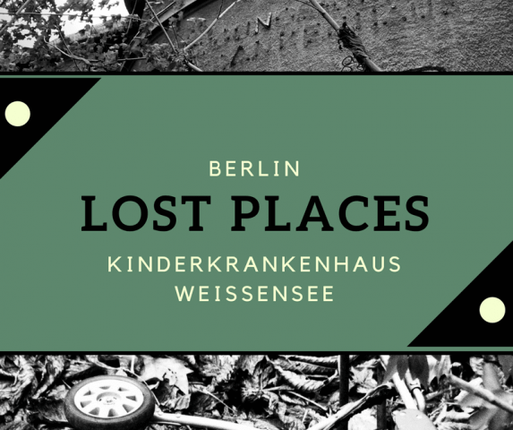 Lost Places Berlin - Kinderkrankenhaus Weißensee